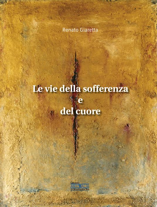 Le vie della sofferenza e del cuore. Nuova ediz. - Renato Giaretta - copertina