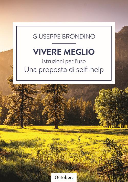 Vivere meglio. Istruzioni per l'uso - Giuseppe Brondino - copertina