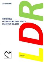 Concorso letteratura dei ragazzi. I racconti del 2020