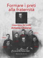 Formare i preti alla fraternità. L'esperienza del beato Antonio Chrevie