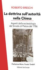 La dottrina sull'autorità nella Chiesa. Aspetti della ecclesiologia del sinodo di Pistoia del 1786