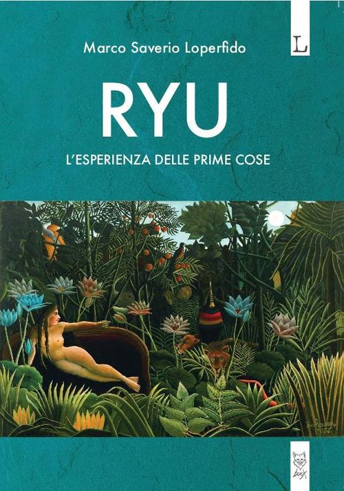 Ryu. L'esperienza delle prime cose - Marco Saverio Loperfido - copertina