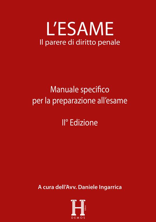 L' esame. Il parere di diritto penale. Manuale specifico per la preparazione all'esame - Daniele Ingarrica - copertina