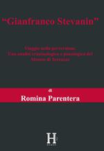 Gianfranco Stevanin. Viaggio nella perversione. Una analisi criminologica e psicologica del Mostro di Terrazzo