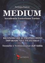 Medium. Riconoscere il proprio dono, imparare ad utilizzarlo