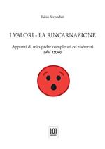 I valori. La reincarnazione. Appunti di mio padre completati ed elaborati (del 1930)