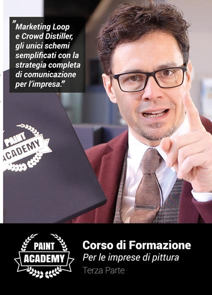 Corso di formazione per le imprese di pittura. Vol. 3: Marketing loop e crowd distiller, gli unici schemi semplificati con la strategia completa di comunicazione per l'impresa. - Francesco Mencarelli - copertina