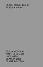 Libero spazio libero. Giulia Niccolai, Martha Rosler, Lucy Orta, Claudia Losi, Claire Fontaine
