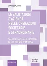 Le valutazioni d'azienda nelle operazioni societarie e straordinarie. Valori di capitale economico nelle vicende d'impresa