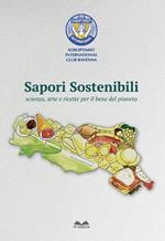 Sapori Sostenibili. Scienza, arte e ricette per il bene del pianeta