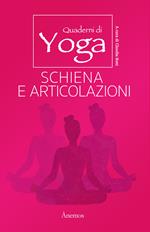 Schiena e articolazioni. Quaderni di yoga