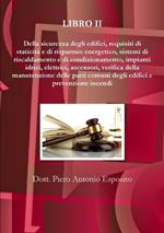 Manuale tecnico del condominio e dell'amministratore. Vol. 2: Della sicurezza degli edifici, requisiti di staticità e di risparmio energetico, sistemi di riscaldamento e di condizionamento, impianti idrici, elettrici, ascensori, verifica della manutenzione delle parti comuni degli edifici e prevenzione incendi.