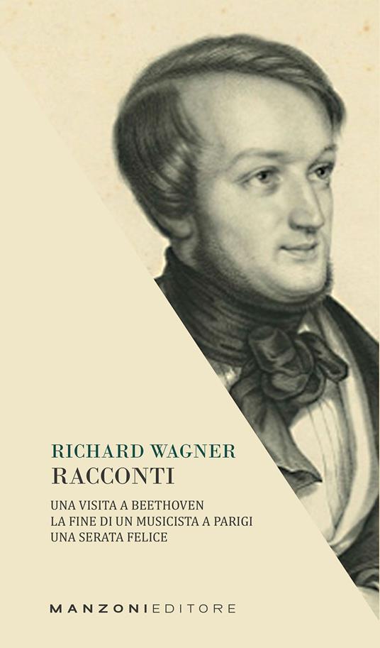 Racconti: Una visita a Beethoven-La fine di un musicista a Parigi-Una serata felice - W. Richard Wagner - copertina