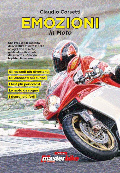 Emozioni in moto. Le storie di una vita passata in sella - Claudio Corsetti - copertina