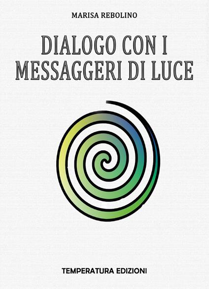 Dialogo con i Messaggeri di Luce - Marisa Rebolino - copertina