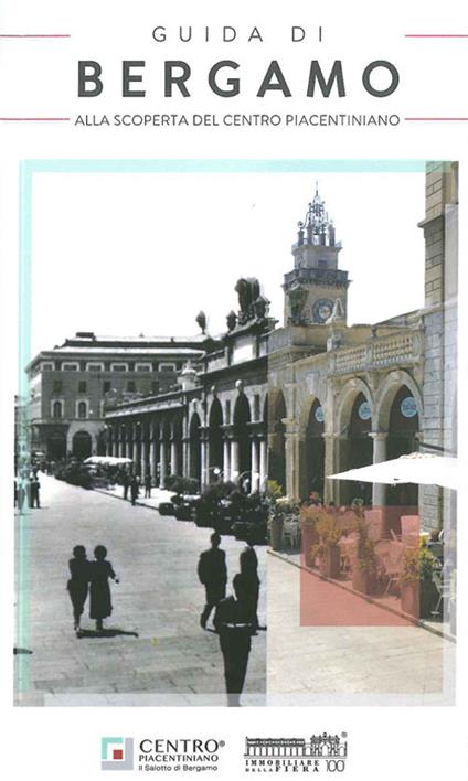 Guida di Bergamo. Alla scoperta del Centro Piacentiniano. Nuova ediz. - copertina