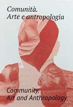 Comunità. Arte e antropologia. Ediz. italiana e inglese