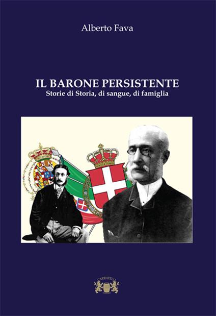 Il barone persistente. Storie di storia, di sangue, di famiglia - Alberto Fava - copertina