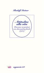 Attitudine alla vita. Discorso ai genitori con discussione finale (1921). Nuova ediz.