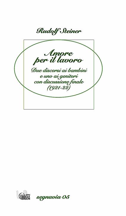 Amore per il lavoro. Due discorsi ai bambini e uno ai genitori con discussione finale (1921-22) - Rudolf Steiner - copertina