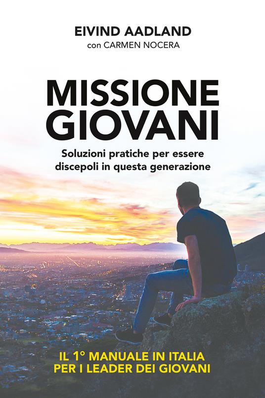 Missione giovani. Soluzioni pratiche per essere discepoli in questa generazione - Eivind Aadland - copertina