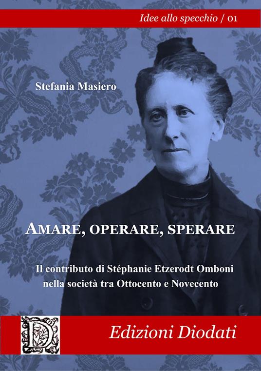 Amare, operare, sperare. Il contributo di Stéphanie Etzerodt Omboni alla società tra Ottocento e Novecento - Stefania Masiero - copertina