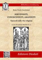 Servendoti, conoscendoti, amandoti. Opuscoli sulla vita religiosa