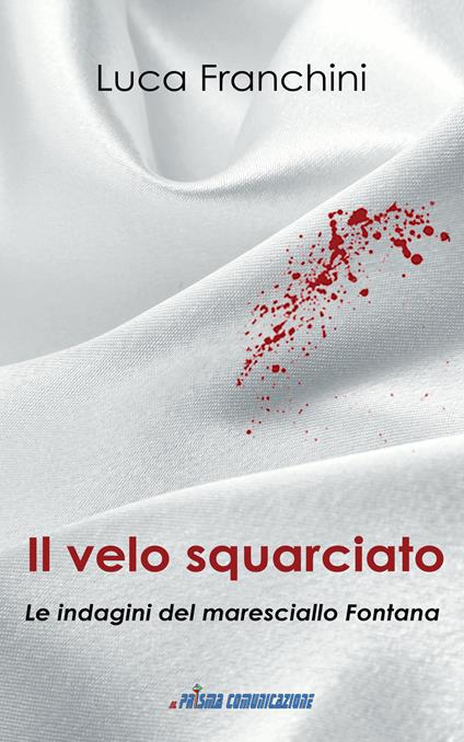 Il velo squarciato. Le indagini del maresciallo Fontana - Luca Franchini - copertina