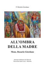 All’ombra della madre. Mons. Rosario Giordano