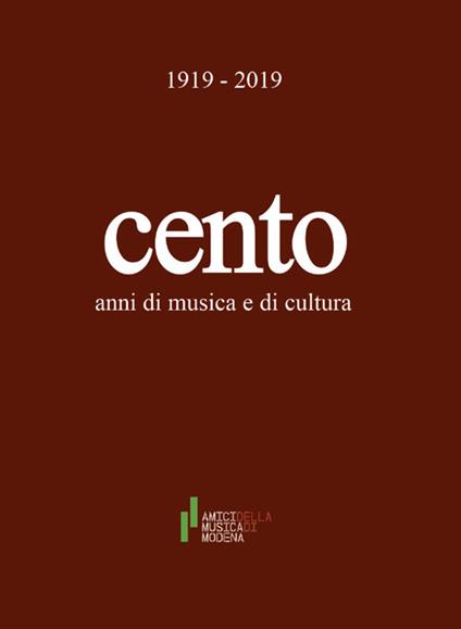 Cento anni di musica e di cultura - Roberto Franchini,Claudio Rastelli - copertina