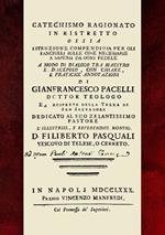 Catechismo ragionato in ristretto. Ossia istruzione compendiosa per gli fanciulli sulle cose necessarie a sapersi da ogni fedele a modo di dialoco tra maestro e discepolo, con chiare e pratiche annotazioni