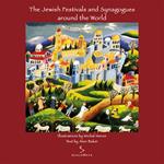 The jewish festivals and synagogues around the world. Ediz. illustrata