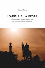 L' Ardia e la festa. Il rito di San Costantini nei testi, nei racconti e nelle immagini