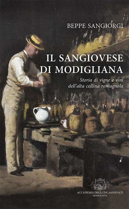 Il Sangiovese di Modigliana. Storia di vigne e vini dell'alta collina romagnola. Nuova ediz. - Beppe Sangiorgi - copertina