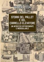 Storia del pallet e del carrello elevatore. Un intreccio affascinante e indissolubile