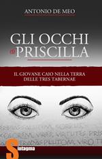 Gli occhi di Priscilla. Il giovane Caio nella terra delle Tres Tabernae