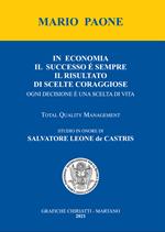 In economia il successo è sempre il risultato di scelte coraggiose. Ogni decisione è una scelta di vita