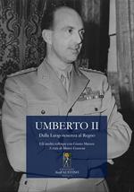 Umberto II. Dalla Luogotenenza al Regno. Gli inediti colloqui con Giusto Matzeu