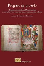 Pregare in piccolo. Miniature comasche del Rinascimento in un Libro d'Ore ritrovato, tra devozione, arte e cultura