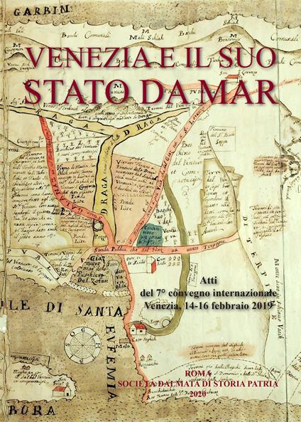 Venezia e il suo Stato da mar. Atti del VII Convegno internazionale (Venezia, 14-16 febbraio 2019). Ediz. italiana e inglese - copertina