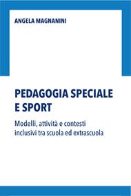 Pedagogia speciale e sport. Modelli, attività e contesti inclusivi tra scuola ed extrascuola