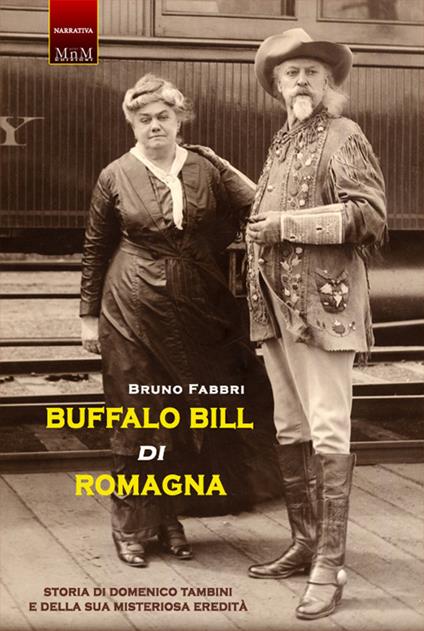 Buffalo Bill di Romagna. Storia di Domenico Tambini e della sua misteriosa eredità - Bruno Fabbri - copertina