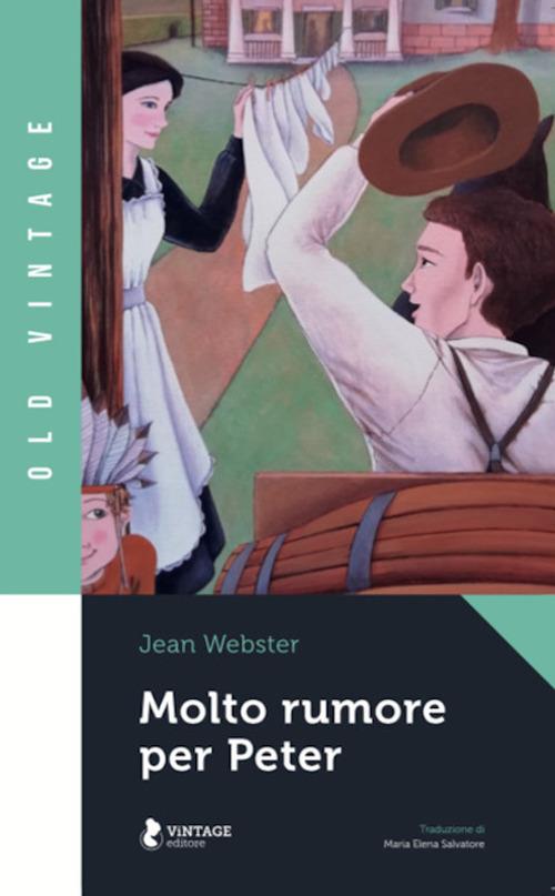 Molto rumore per Peter - Jean Webster - copertina