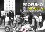 Profumo di miscela. Una storia italiana