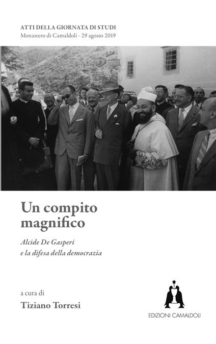 Un compito magnifico. Alcide De Gasperi e la difesa della democrazia - copertina