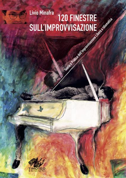 120 finestre sull'improvvisazione. Teoria e pratica dell'improvvisazione libera e idiomatica. Ediz. a spirale - Livio Minafra - copertina