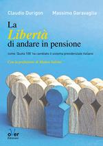 La libertà di andare in pensione. Come «Quota 100» ha cambiato il sistema previdenziale italiano