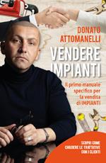 Vendere impianti. Il primo manuale specifico per la vendita di impianti