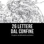 26 lettere dal confine. Un gioco, un laboratorio, un lessico