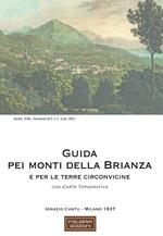 Guida pei monti della Brianza e per le terre circonvicine (rist. anast. 1837). Con Carta geografica ripiegata